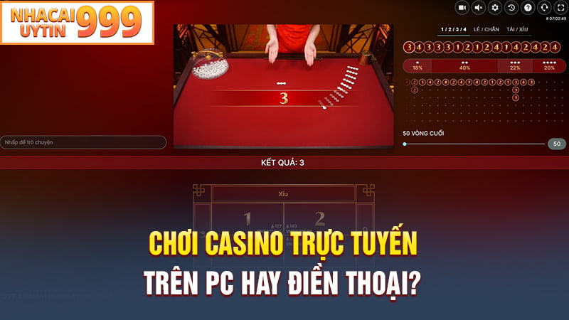 Nên chơi Casino trực tuyến trên PC hay điện thoại?